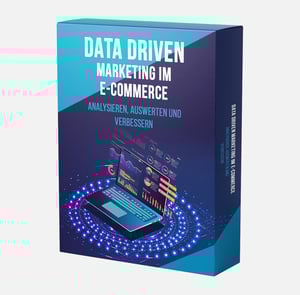 Data Driven Marketing im E-Commerce - Analysieren, Auswerten & Verbessern