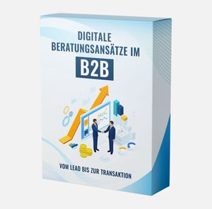 Digitale Beratungsansätze im B2B - Vom Lead bis zur Transaktion