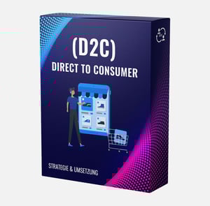 Direct to Consumer: Strategie & Umsetzung