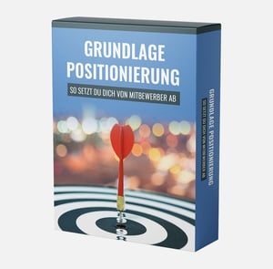 Grundlage Positionierung: So setzt du dich von Mitbewerbern ab