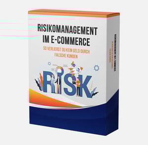Risikomanagement im E-Commerce - So verlierst du kein Geld durch falsche Kunden