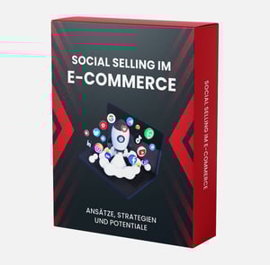 Social Selling im E-Commerce - Ansätze, Strategien und Potentiale